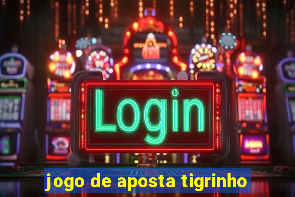 jogo de aposta tigrinho